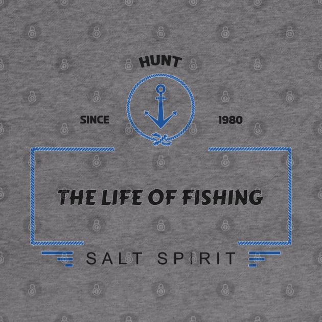 Hunt since 1980, The Life of Fishing, Salt spirit by slawers